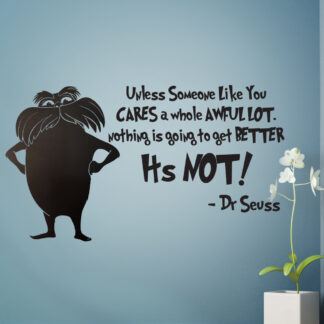 Lorax Unless Someone Like You Cares a Whole Awful Lot. Nothing is Going to get Better. It's Not